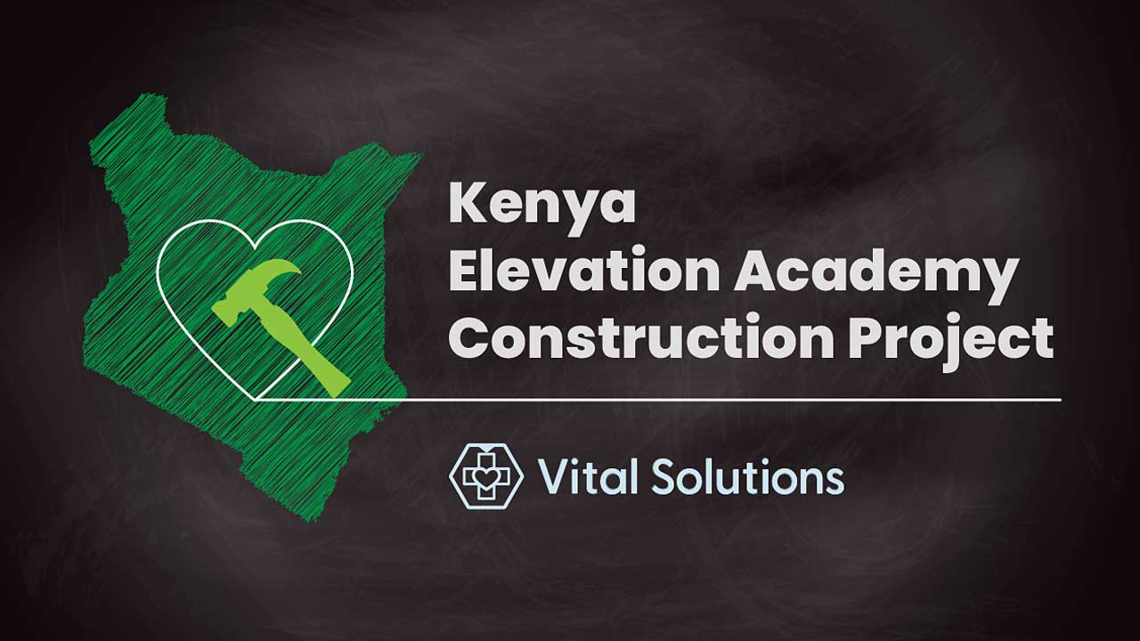Vital Solutions' Current Work - Kenya Elevation Academy Construction Project. Help raise funds for Summer 2025!